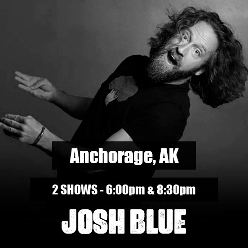 Josh Blue – September 5 – Anchorage