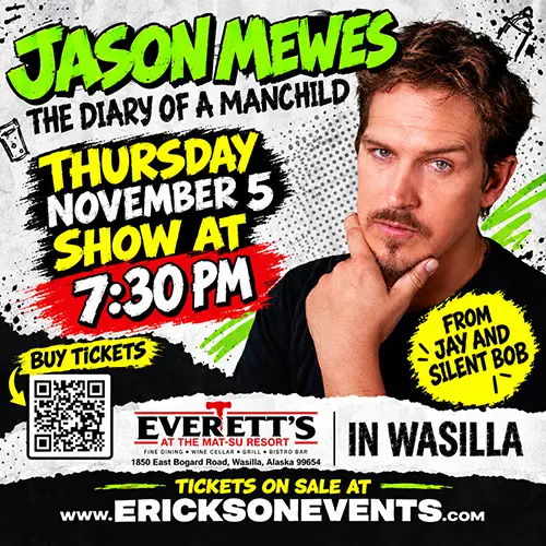 Jason Mewes – November 5, 2026 – Wasilla